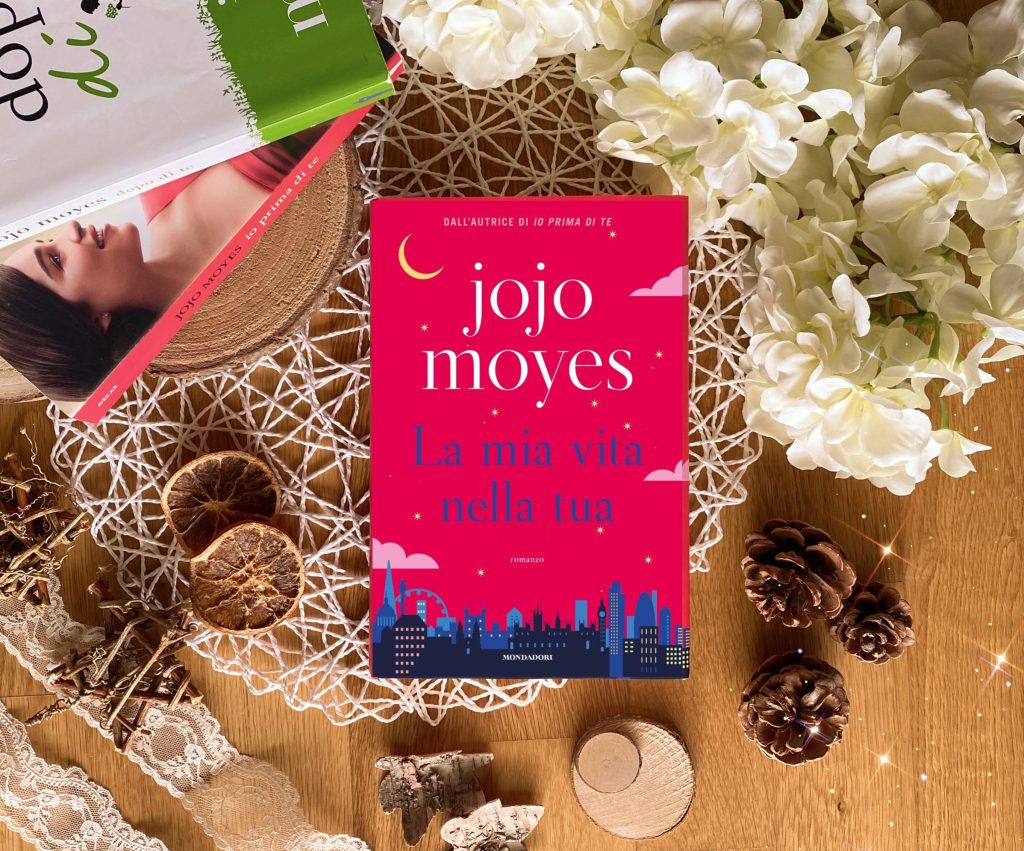 Libro "La mia vita nella tua" Jojo Moyes - Recensione