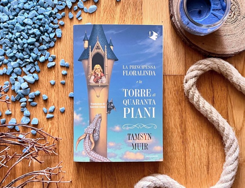 La principessa Floralinda e la torre di quaranta piani – Tamsyn Muir